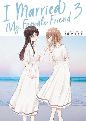 I Married My Female Friend Vol. 3 - Shio Usui - cover