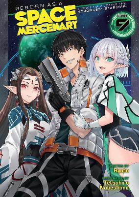 Reborn as a Space Mercenary: I Woke Up Piloting the Strongest Starship! (Light Novel) Vol. 9 - Ryuto - cover