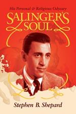 Salinger's Soul: His Personal & Religious Odyssey