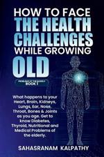 How to Face the Health Challenges While Growing Old