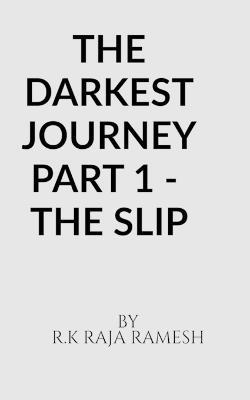 The Darkest Journey Part 1 - The Slip - R K Raja - cover