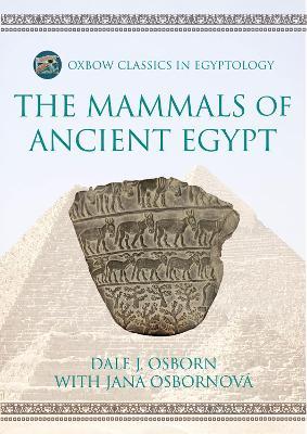 The Mammals of Ancient Egypt - Dale J. Osborn,Jana Osbornová - cover