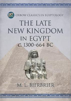 The Late New Kingdom in Egypt (c. 1300-664 BC): A Genealogical and Chronological Investigation - M. L. Bierbrier - cover