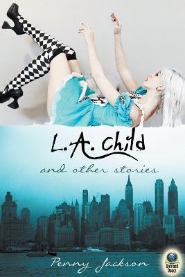 L.A. Child and Other Stories - Penny Jackson - cover