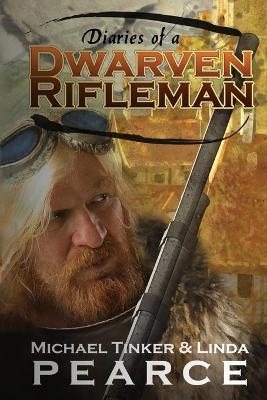 Diaries of a Dwarven Rifleman - Michael Tinker Pearce,Linda Pearce - cover