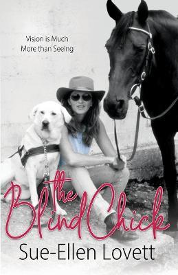 The Blind Chick: Vision Is Much More Than Seeing - Sue-Ellen Lovett - cover