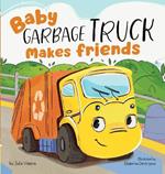 Baby Garbage Truck Makes Friends