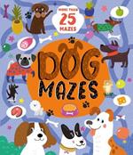 Dog Mazes: More Than 25 Mazes