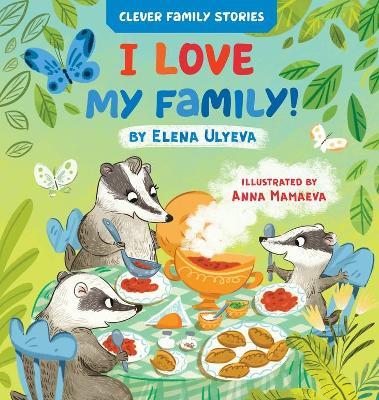 I Love My Family (Clever Family Stories) - Elena Ulyeva - cover