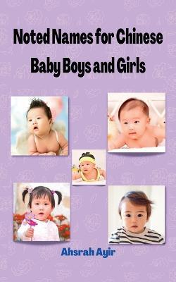 Noted Names for Chinese Baby Boys and Girls - Ahsrah Ayir - cover