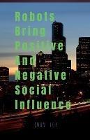 Robots Bring Positive And Negative Social Influence - John Lok - cover