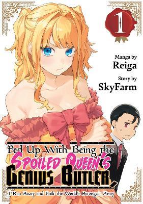 Fed Up With Being the Spoiled Queen's Genius Butler, I Ran Away and Built the World's Strongest Army 1 - Reiga - cover