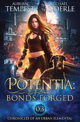 Potentia: Bonds Forged: Chronicles of an Urban Elemental Book 3 - Auburn Tempest,Michael Anderle - cover