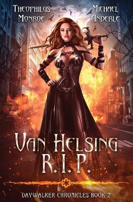 Van Helsing R.I.P.: Daywalker Chronicles Book 2 - Theophilus Monroe,Michael Anderle - cover