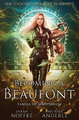 Becoming a Beaufont: The Undoubtable Rose Beaufont Book 3 - Sarah Noffke,Michael Anderle - cover