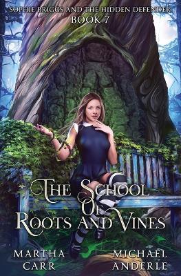 Sophie Briggs and the Hidden Defender: The School of Roots and Vines Book 7 - Martha Carr,Michael Anderle - cover