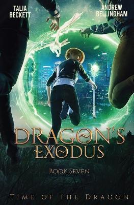 Dragon's Exodus: Time of the Dragon Book 7 - Talia Beckett,Andrew Bellingham - cover