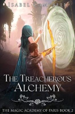 The Treacherous Alchemy: The Magic Academy of Paris Book 2 - Isabel Campbell,Michael Anderle - cover