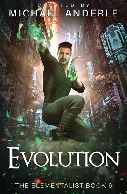 Evolution: The Elementalist Book 6 - Michael Anderle - cover