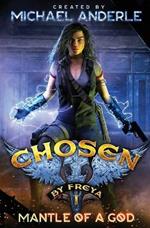 Mantle Of A God: Chosen by Freya Book 1