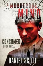 Consumed: A Murderous Mind Book 3