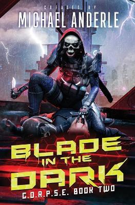 Blade In The Dark: C.O.R.P.S.E. Book 2 - Michael Anderle - cover