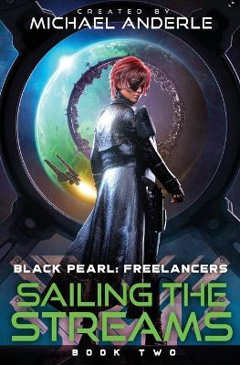 Sailing the Streams: Black Pearl: Freelancers Book 2 - Michael Anderle - cover