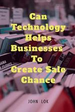 Can Technology helps Businesses To Create Sale Chance