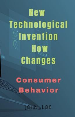 New Technological Invention How Changes - John Lok - cover