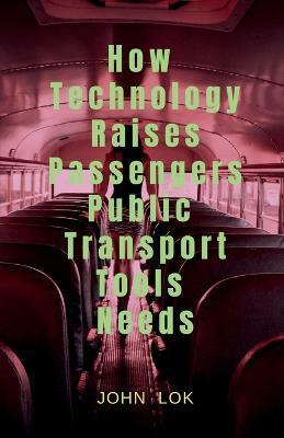 How Technology Raises Passengers Public Transport Tools Needs - John Lok - cover