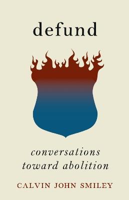 Defund: Conversations Toward Abolition - Calvin John Smiley - cover