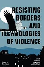 Resisting Borders and Technologies of Violence