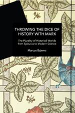 Throwing the Dice of History with Marx: The Plurality of Historical Worlds from Epicurus to Modern Science