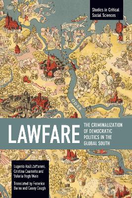 Lawfare: The Criminalization of Democratic Politics in the Global South - Eugenio Ral Zaffaroni,Cristina Caamao,Valera Vegh Weis - cover