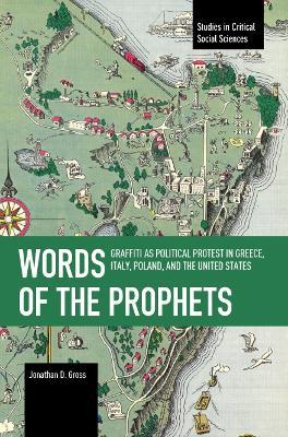 Words of the Prophets: Graffiti as Political Protest in Greece, Italy, Poland, and the United States - Jonathan Gross - cover