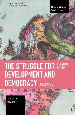 The Struggle for Development and Democracy: Volume 2: A General Theory - Alessandro Olsaretti - cover