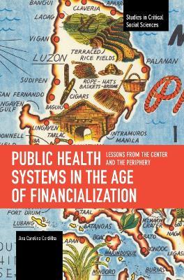 Public Health Systems in the Age of Financialization: Lessons from the Center and the Periphery - Ana Carolina Cordilha - cover