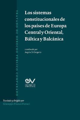 Los Sistemas Constitucionles de Los Paises de Europa Central Y Oriental, Baltica Y Balcanica - Angela Di Gregorio - cover