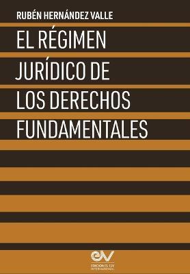 El Regimen Juridico de Los Derechos Fundamentales - Ruben Hernandez Valle - cover