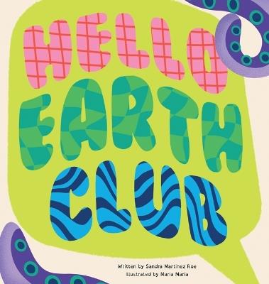 Hello Earth Club - Sandra Martinez Roe - cover