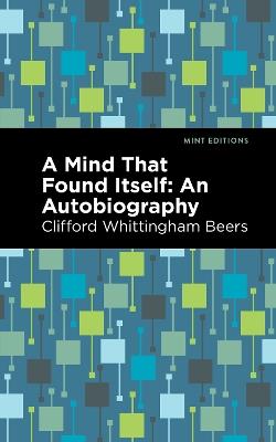 A Mind That Found Itself: An Autobiography - Clifford Whittingham Beers - cover
