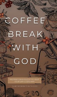 Coffee Break with God: Inspiration & Insight to Keep your Day God's Way - Honor Books - cover