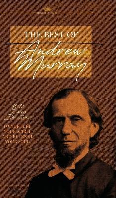 The Best of Andrew Murray: 120 Daily Devotions to Nurture Your Spirit and Refresh Your Soul - Honor Books,Andrew Murray - cover