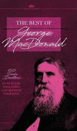 The Best of George MacDonald: 120 Daily Devotions to Nurture Your Spirit and Refresh Your Soul