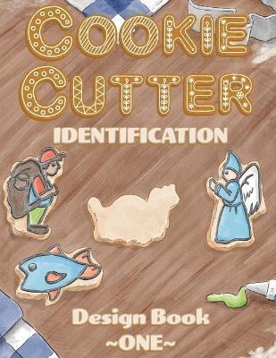 Cookie Cutter Identification: Design Book 1 - Kelley M Likes - cover