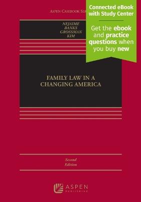 Family Law in a Changing America: [Connected eBook with Study Center] - Douglas Nejaime,R Richard Banks,Joanna L Grossman - cover