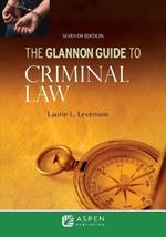 The Glannon Guide to Criminal Law: Learning Criminal Law Through Multiple Choice Questions and Analysis