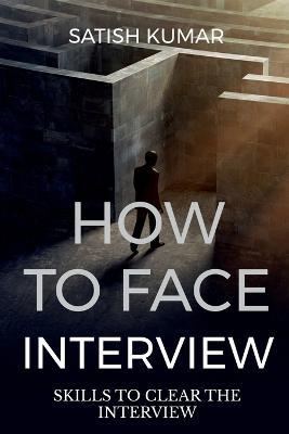 How to Face Interview Know Skill to Select in Interview - Satish Kumar - cover