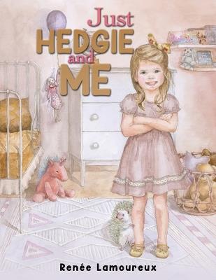 Just Hedgie and Me - Renée Lamoureux - cover