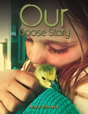 Our Goose Story - Amy Strate - cover